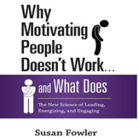 Why_Motivating_People_Doesn_t_Work_______and_What_Does
